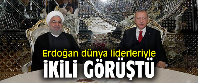 Erdoğan dünya liderleriyle ikili görüştü