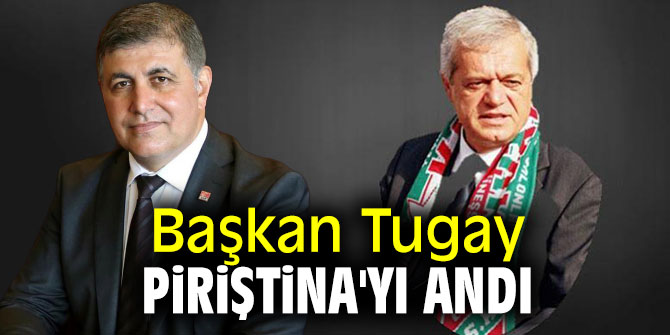 Başkan Tugay, Piriştina'yı andı
