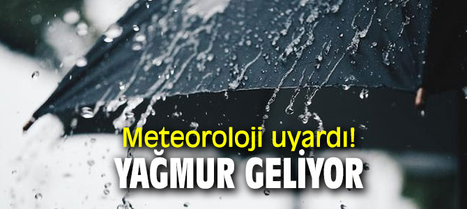 Meteoroloji uyardı! Yağmur geliyor