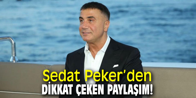 Sedat Peker’den dikkat çeken paylaşım!