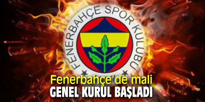 Fenerbahçe’de Spor Kulübü mali genel kurul başladı