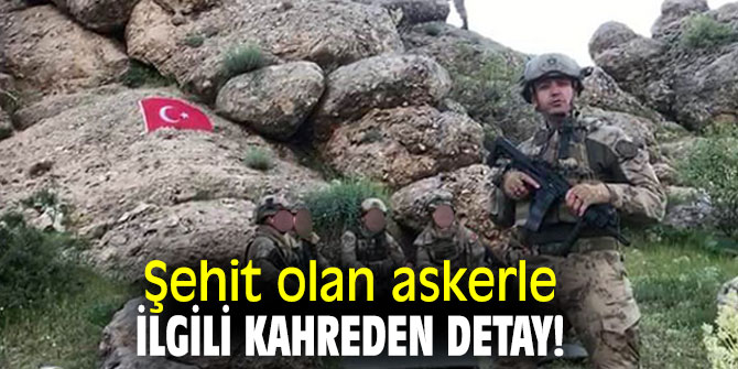 Şehit olan askerle ilgili kahreden detay!