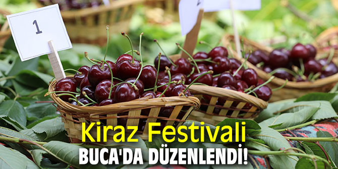 Kiraz Festivali Buca'da düzenlendi!