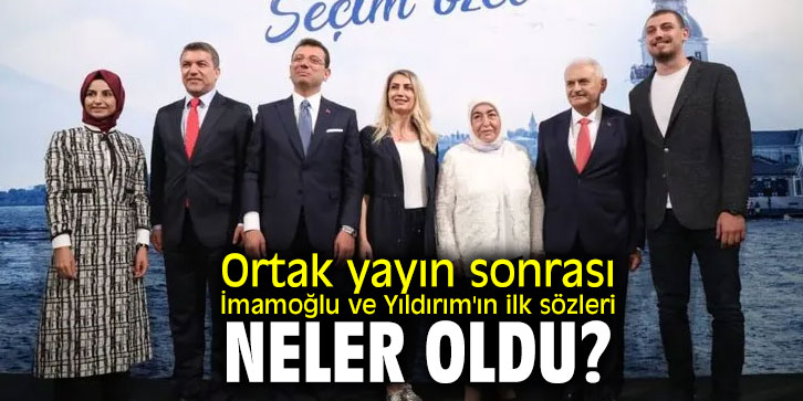 Ortak yayın sonrası İmamoğlu ve Yıldırım'ın ilk sözleri neler oldu?
