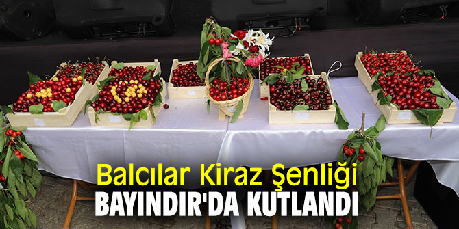 Bayındır'da Kiraz Şenliği düzenlendi!