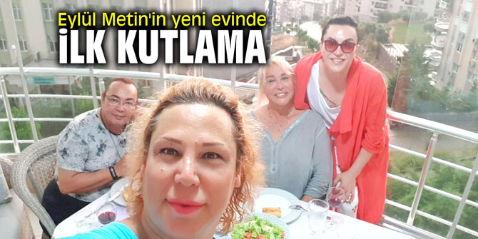 Eylül Metin'in yeni evinde ilk kutlama