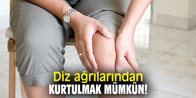 Diz ağrılarından kurtulmak mümkün!