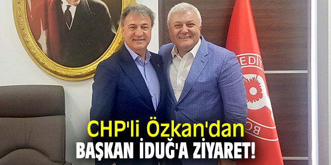 CHP'li Özkan'dan Başkan İduğ'a ziyaret!