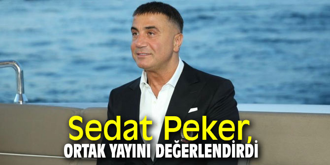 Sedat Peker, ortak yayını değerlendirdi