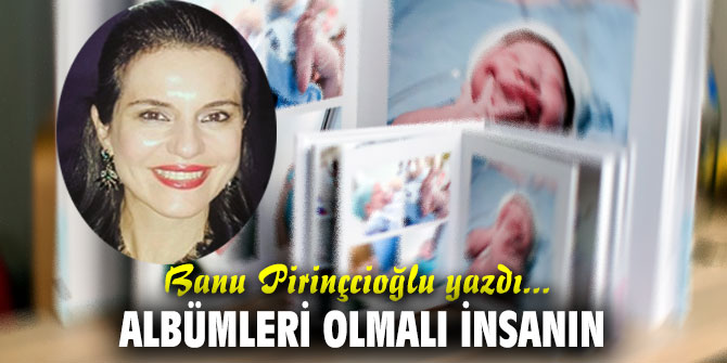ALBÜMLERİ OLMALI İNSANIN