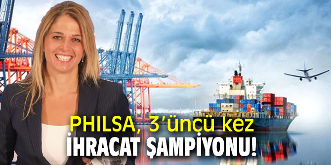 PHILSA, 3’üncü kez İhracat Şampiyonu!