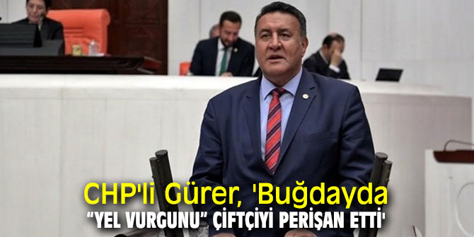 CHP'li Gürer hububat üreticileri ile buluştu!