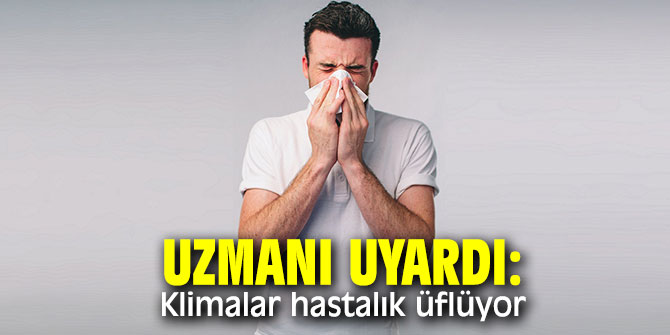 Uzmanı uyardı: Klimalar hastalık üflüyor…