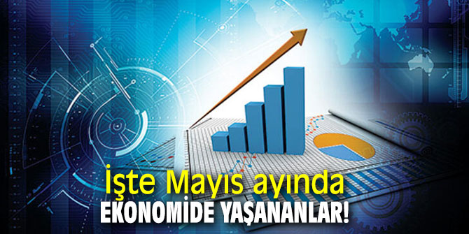 İşte geçen ay ekonomide yaşananlar!