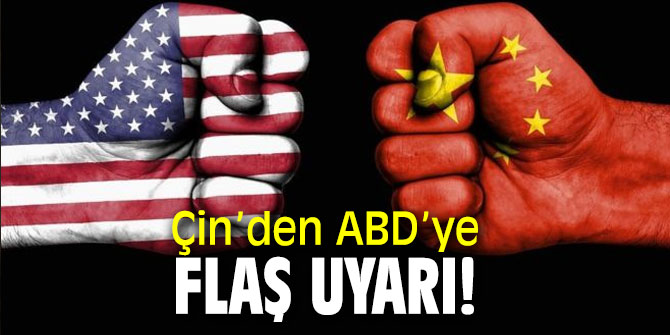 Çin’den ABD’ye flaş uyarı!