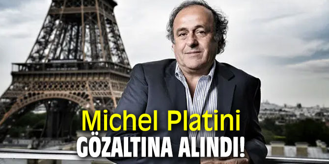 Michel Platini gözaltına alındı!