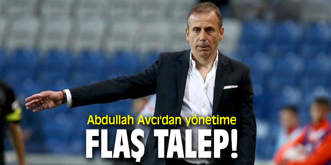 Beşiktaş’ın teknik direktörü Abdullah Avcı'dan yönetime flaş talep!