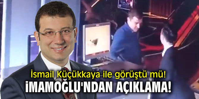 İsmail Küçükkaya ile görüştü mü! İmamoğlu'ndan açıklama!