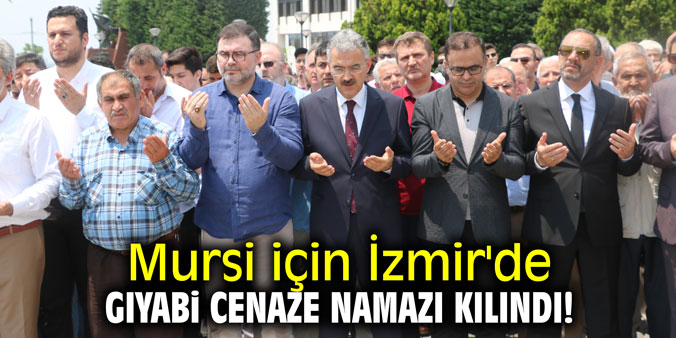 Mursi için İzmir'de gıyabi cenaze namazı kılındı!