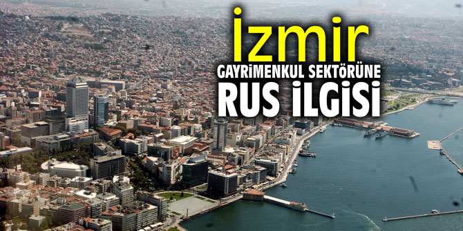 İzmir gayrimenkul sektörüne Rus İlgisi