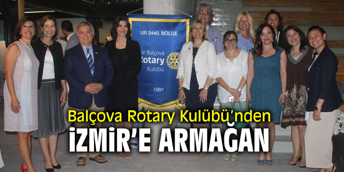 Balçova Rotary Kulübü’nden İzmir'e armağan