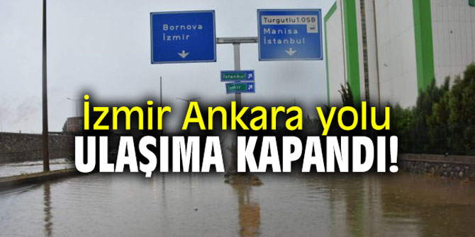 İzmir Ankara yolu ulaşıma kapandı!