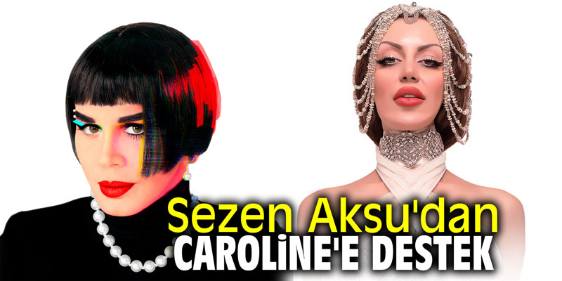 Sezen Aksu'dan Caroline'e destek