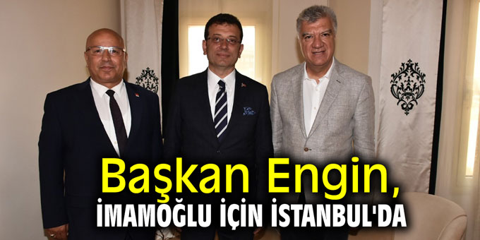 Başkan Engin, İmamoğlu için İstanbul'da