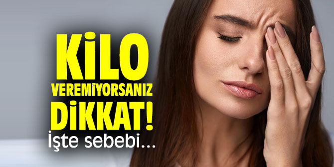 Kilo veremiyorsanız dikkat! İşte sebebi...