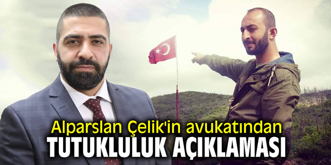 Alparslan Çelik'in avukatından tutukluluk açıklaması