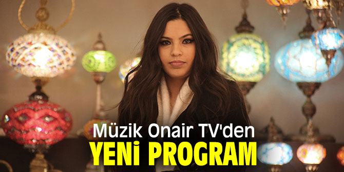 Müzik Onair TV'den yeni program