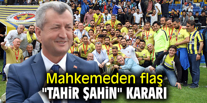 Mahkemeden flaş "Tahir Şahin" kararı