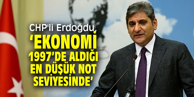 CHP'li Erdoğdu, ekonomiyi değerlendirdi!