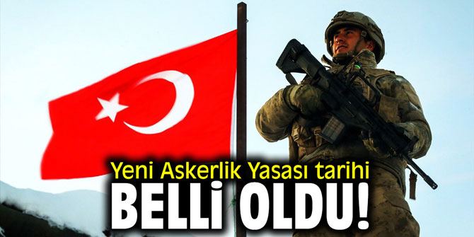 Yeni Askerlik Yasası tarihi belli oldu!