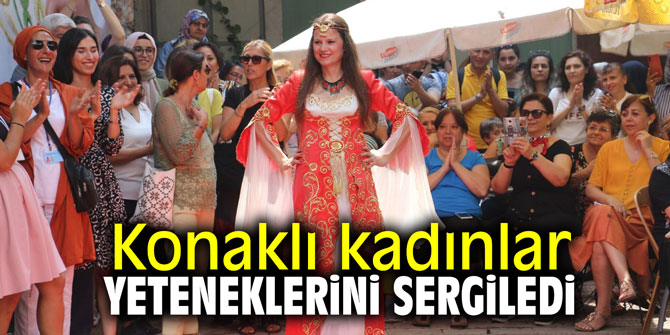 Konaklı kadınlar yeteneklerini sergiledi