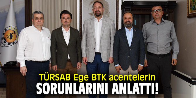 TÜRSAB Ege BTK acentelerin sorunlarını anlattı!
