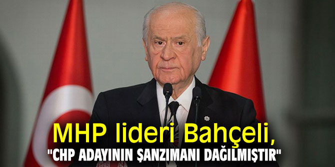 MHP lideri Bahçeli, "CHP adayının şanzımanı dağılmıştır"