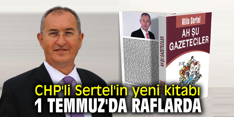 CHP'li Sertel'in yeni kitabı 1 Temmuz'da raflarda