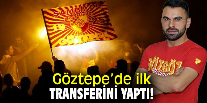 Göztepe’de ilk transferini yaptı!
