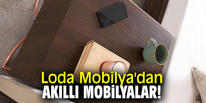 Loda Mobilya'dan akıllı mobilyalar!