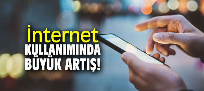 İnternet kullanımında büyük artış!