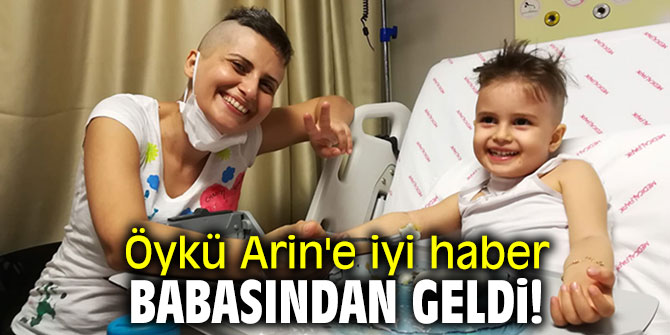 Öykü Arin'e iyi haber babasından geldi