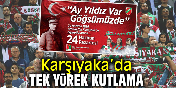 Karşıyaka’da tek yürek kutlama