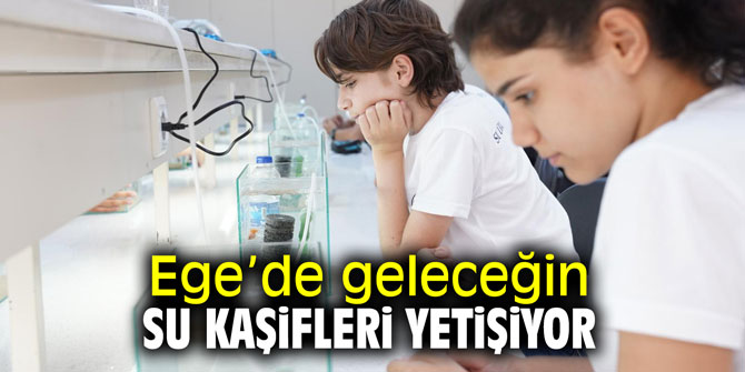 Ege’de geleceğin su kaşifleri yetişiyor