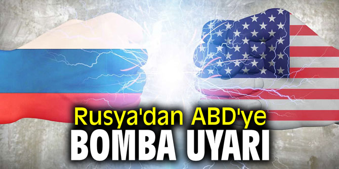 Rusya'dan ABD'ye bomba uyarı