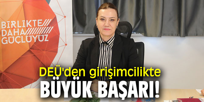 DEÜ'den girişimcilikte büyük başarı!