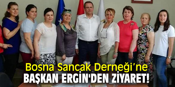 Başkan Ergin'den Bosna Sancak Derneği’ne ziyaret!