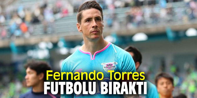 Fernando Torres futbolu bıraktığını açıkladı