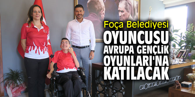 Foça Belediyesi oyuncusu Avrupa Gençlik Oyunları'na katılacak