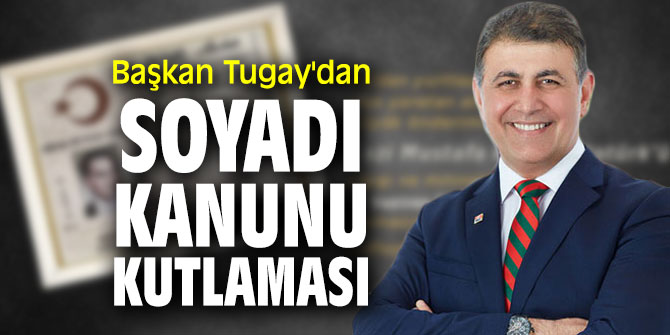 Başkan Cemil Tugay'dan Soyadı Kanunu kutlaması 